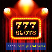 5853 com plataforma de jogos